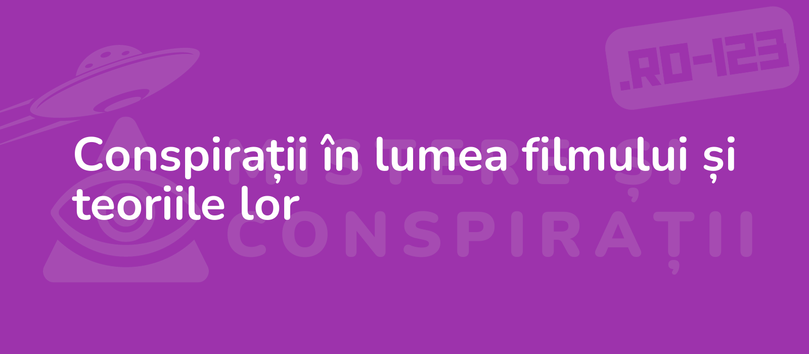 Conspirații în lumea filmului și teoriile lor