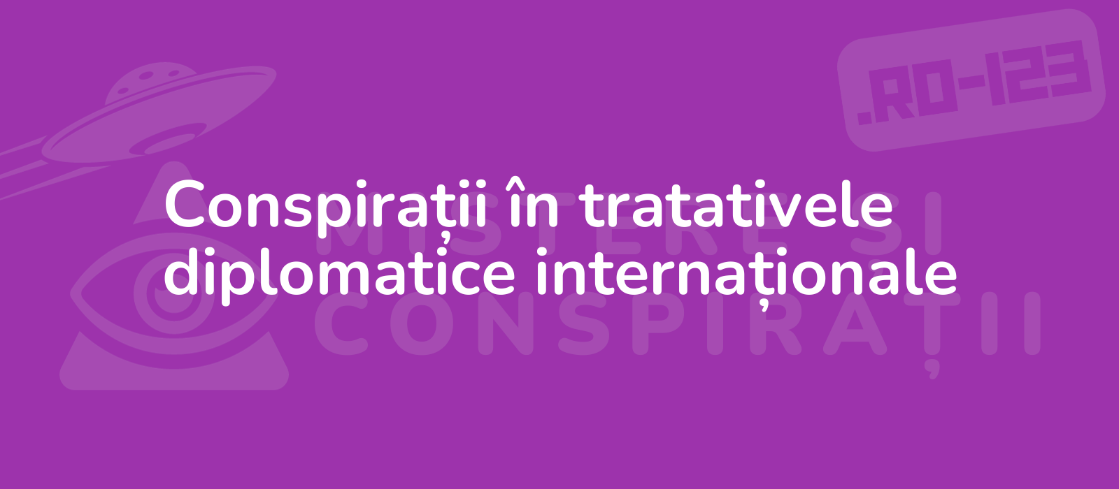 Conspirații în tratativele diplomatice internaționale