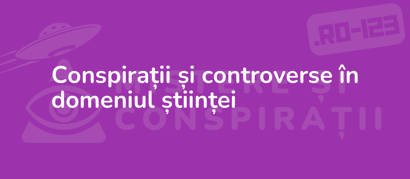 Conspirații și controverse în domeniul științei