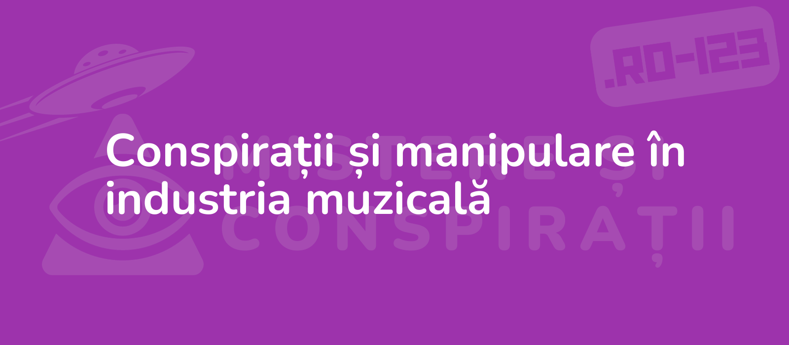 Conspirații și manipulare în industria muzicală