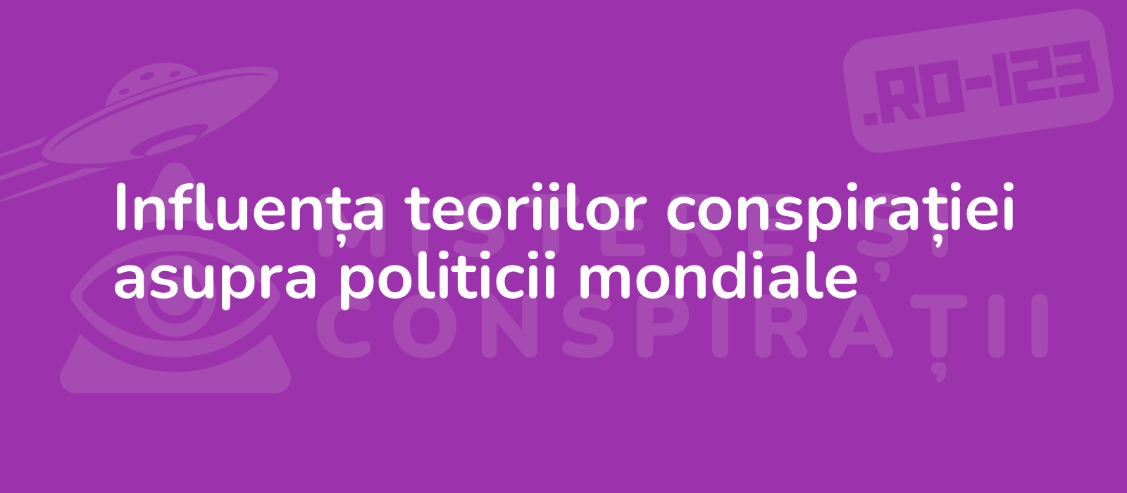 Influența teoriilor conspirației asupra politicii mondiale