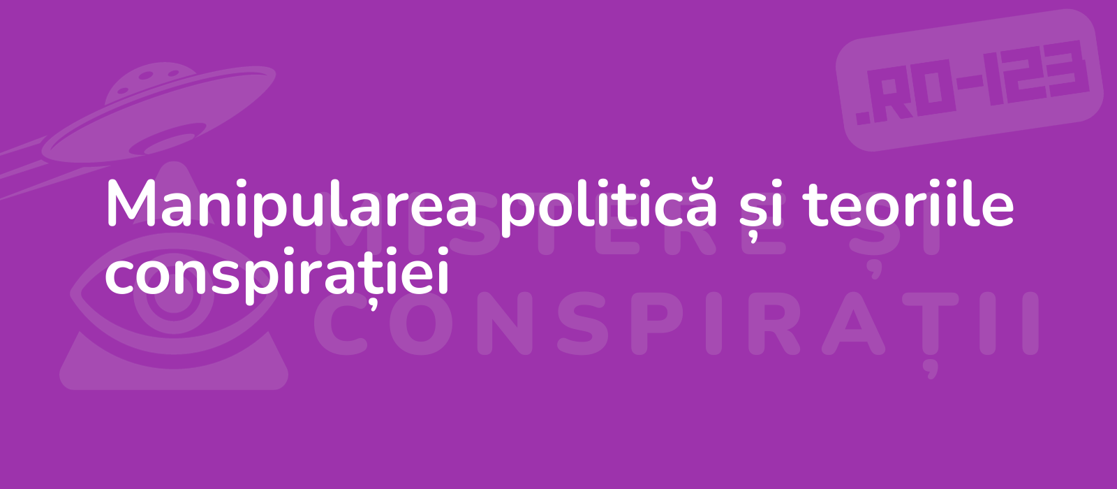 Manipularea politică și teoriile conspirației