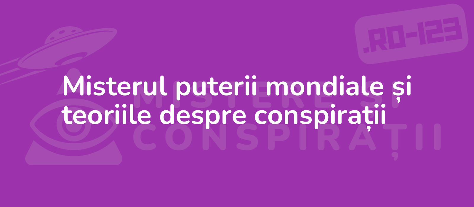 Misterul puterii mondiale și teoriile despre conspirații