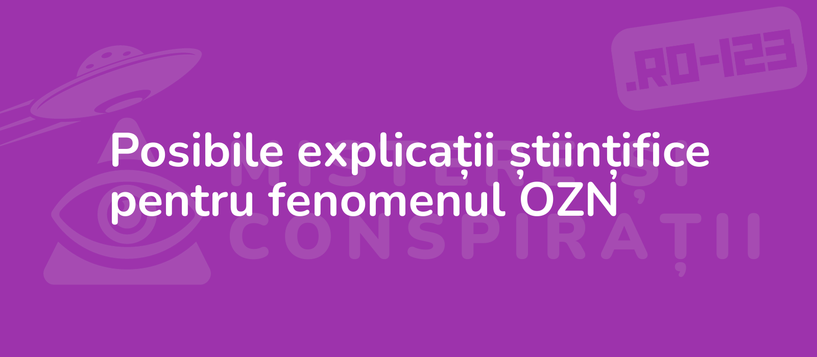 Posibile explicații științifice pentru fenomenul OZN